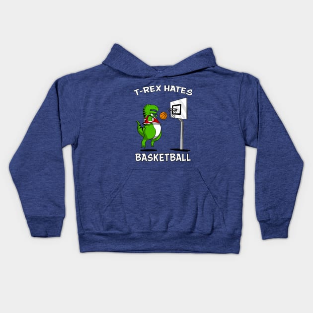 T-Rex Hates Basketball Funny Short Arms Dinosaur Kids Hoodie by underheaven